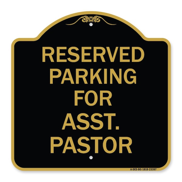 Signmission Parking Reserved for Asst. Pastor, Black & Gold Aluminum Sign, 18" x 18", BG-1818-23397 A-DES-BG-1818-23397 - main